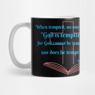James 1:13 - God does not tempt you te devil does Mug